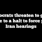 Democrats threaten to grind Senate to a halt to force public Iran hearings