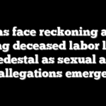 Dems face reckoning after putting deceased labor leader on pedestal as sexual abuse allegations emerge