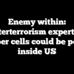 Enemy within: Counterterrorism experts fear sleeper cells could be poised inside US