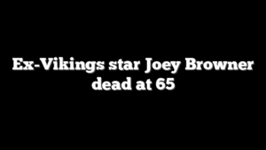 Ex-Vikings star Joey Browner dead at 65