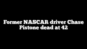 Former NASCAR driver Chase Pistone dead at 42