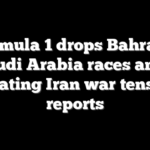 Formula 1 drops Bahrain, Saudi Arabia races amid escalating Iran war tensions: reports