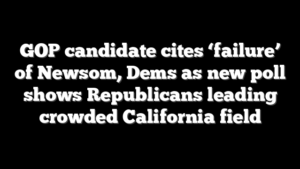 GOP candidate cites ‘failure’ of Newsom, Dems as new poll shows Republicans leading crowded California field