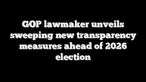 GOP lawmaker unveils sweeping new transparency measures ahead of 2026 election
