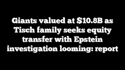 Giants valued at $10.8B as Tisch family seeks equity transfer with Epstein investigation looming: report