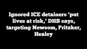 Ignored ICE detainers ‘put lives at risk,’ DHS says, targeting Newsom, Pritzker, Healey