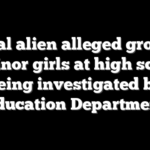 Illegal alien alleged groping of minor girls at high school being investigated by Education Department
