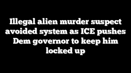 Illegal alien murder suspect avoided system as ICE pushes Dem governor to keep him locked up