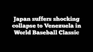 Japan suffers shocking collapse to Venezuela in World Baseball Classic