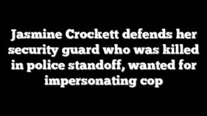 Jasmine Crockett defends her security guard who was killed in police standoff, wanted for impersonating cop
