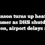 Johnson turns up heat on Schumer as DHS shutdown drags on, airport delays mount
