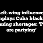 Left-wing influencer downplays Cuba blackouts, worsening shortages: ‘People are partying’
