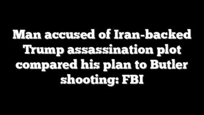 Man accused of Iran-backed Trump assassination plot compared his plan to Butler shooting: FBI