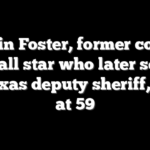 Melvin Foster, former college football star who later served as Texas deputy sheriff, dead at 59