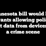 Minnesota bill would ban warrants allowing police to collect data from devices near a crime scene