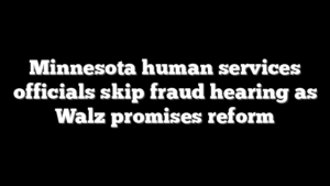Minnesota human services officials skip fraud hearing as Walz promises reform