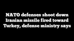 NATO defenses shoot down Iranian missile fired toward Turkey, defense ministry says