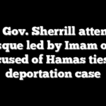 NJ Gov. Sherrill attends mosque led by Imam once accused of Hamas ties in deportation case