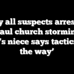 Nearly all suspects arrested in St. Paul church storming as MLK’s niece says tactics ‘not the way’