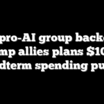 New pro-AI group backed by Trump allies plans $100M midterm spending push