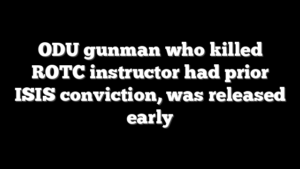 ODU gunman who killed ROTC instructor had prior ISIS conviction, was released early