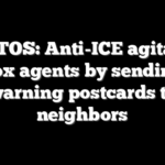 PHOTOS: Anti-ICE agitators dox agents by sending warning postcards to neighbors