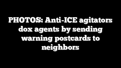 PHOTOS: Anti-ICE agitators dox agents by sending warning postcards to neighbors