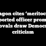 Pentagon cites ‘meritocracy’ as reported officer promotion removals draw Democratic criticism