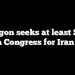 Pentagon seeks at least $200B from Congress for Iran war