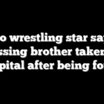 Pro wrestling star says missing brother taken to hospital after being found