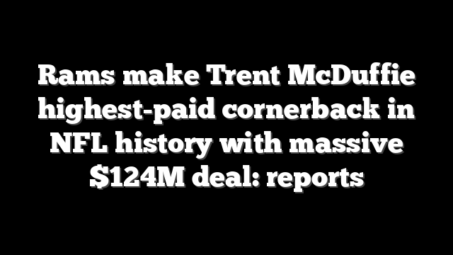 Rams make Trent McDuffie highest-paid cornerback in NFL history with massive $124M deal: reports