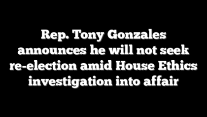Rep. Tony Gonzales announces he will not seek re-election amid House Ethics investigation into affair