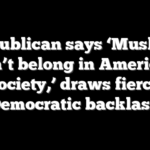 Republican says ‘Muslims don’t belong in American society,’ draws fierce Democratic backlash