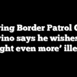 Retiring Border Patrol Chief Bovino says he wishes he ‘caught even more’ illegals