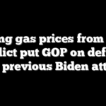 Rising gas prices from Iran conflict put GOP on defense after previous Biden attacks