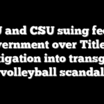 SJSU and CSU suing federal government over Title IX investigation into transgender volleyball scandal