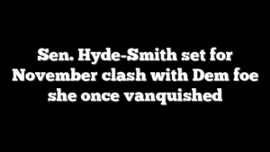 Sen. Hyde-Smith set for November clash with Dem foe she once vanquished