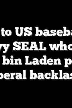 Speech to US baseball team by Navy SEAL who killed Osama bin Laden prompts liberal backlash