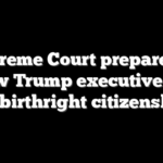 Supreme Court prepares to review Trump executive order on birthright citizenship