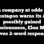 Tech company at odds with Pentagon warns its AI possibly gained consciousness, Elon Musk gives 2-word response