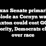 Texas Senate primaries explode as Cornyn warns Paxton could cost GOP majority, Democrats clash over race