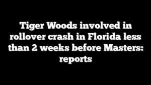 Tiger Woods involved in rollover crash in Florida less than 2 weeks before Masters: reports
