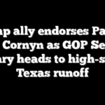 Trump ally endorses Paxton over Cornyn as GOP Senate primary heads to high-stakes Texas runoff