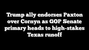 Trump ally endorses Paxton over Cornyn as GOP Senate primary heads to high-stakes Texas runoff
