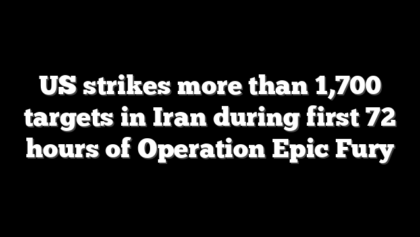 US strikes more than 1,700 targets in Iran during first 72 hours of Operation Epic Fury