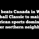 USA beats Canada in World Baseball Classic to maintain American sports dominance over northern neighbor