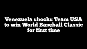 Venezuela shocks Team USA to win World Baseball Classic for first time