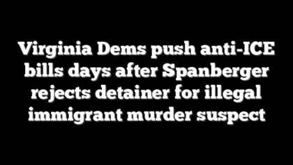 Virginia Dems push anti-ICE bills days after Spanberger rejects detainer for illegal immigrant murder suspect