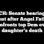 WATCH: Senate hearing goes silent after Angel Father confronts top Dem over daughter’s death
