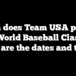 When does Team USA play in the World Baseball Classic? Here are the dates and times